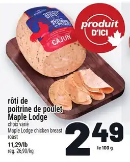 Metro RÔTI DE POITRINE DE POULET MAPLE LODGE | MAPLE LODGE CHICKEN BREAST ROAST offer