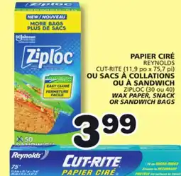Marches Tradition REYNOLDS CUT-RITE (11,9 po x 75,7 pi), ZIPLOC (30 ou 40) WAX PAPER, SNACK OR SANDWICH BAGSS offer