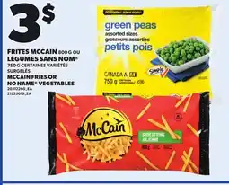 Provigo MCCAIN FRIES, 800 G OR NO NAME VEGETABLES, 750 G offer
