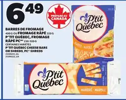Provigo P'TIT QUÉBEC CHEESE BARS, 400 G OR SHREDS, 320 G PC SHREDS, 250-320 G offer