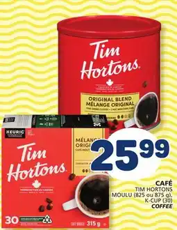 Marché Bonichoix TIM HORTONS MOULU (825 or 875 g), K-CUP (30) COFFEE offer