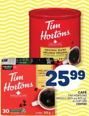 Marché Bonichoix TIM HORTONS MOULU (825 or 875 g), K-CUP (30) COFFEE offer