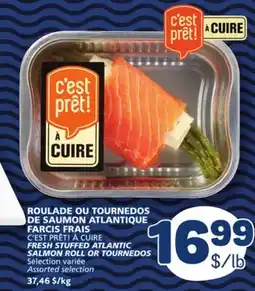 Marché Bonichoix C'EST PRÊT! À CUIRE FRESH STUFFED ATLANTIC SALMON ROLL OR TOURNEDOS offer
