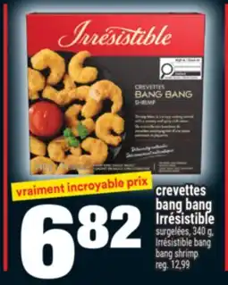Super C CREVETTES BANG BANG IRRÉSISTIBLE | IRRÉSISTIBLE BANG BANG SHRIMP offer