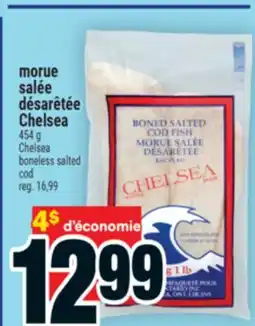 Super C MORUE SALÉE DÉSARÊTÉE CHELSEA | CHELSEA BONELESS SALTED COD offer