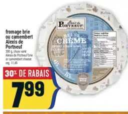 Marché Adonis FROMAGE BRIE OU CAMEMBERT ALEXIS DE PORTNEUF | ALEXIS DE PORTNEUF BRIE OR CAMEMBERT CHEESE offer