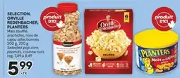 Brunet SELECTION, ORVILLE REDENBACHER, PLANTERS Maïs soufflé, arachides, noix de cajou sélectionnés offer