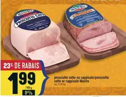 Marché Adonis Prosciutto cotto ou cappicolo/prosciutto Mastro | Cotto or cappicolo Mastro offer