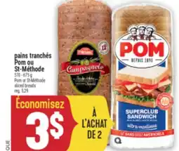 Marché Adonis PAINS TRANCHÉS POM OU ST-MÉTHODE | POM OR ST-MÉTHODE SLICED BREADS offer