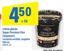 Maxi CRÈME GLACÉE SUPER PREMIUM PLUS CHAPMAN'S, 500 ML offer