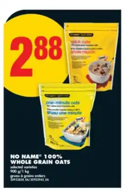 No Frills NO NAME 100% WHOLE GRAIN OATS, 900 g/1 kg offer