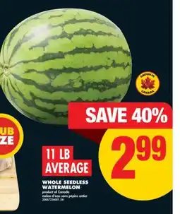 No Frills WHOLE SEEDLESS WATERMELON, 11 LB AVERAGE offer