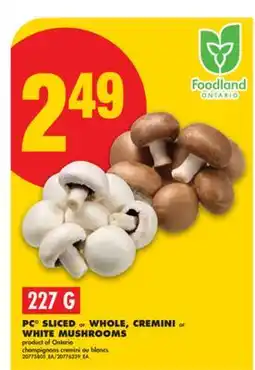 No Frills PC SLICED OR WHOLE, CREMINI OR WHITE MUSHROOMS, 227 G offer