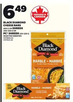 Loblaws BLACK DIAMOND CHEESE BARS, 400 G OR SHREDS, 300-320 G OR PC SHREDS, 250-320 G offer