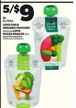 Loblaws LOVE CHILD ORGANIC POUCHES, 128 ML OR LOVE DUCKS SNACKS, 30 G offer