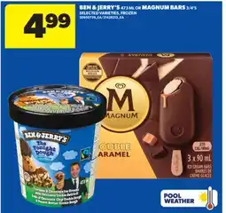 Real Canadian Superstore BEN & JERRY'S 473 ML OR MAGNUM BARS 3/4' S offer