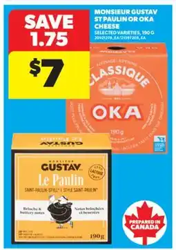 Real Canadian Superstore MONSIEUR GUSTAV ST PAULIN OR OKA CHEESE, 190 G offer