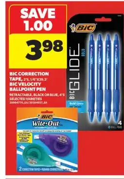Real Canadian Superstore BIC CORRECTION TAPE, 2' S, 1/6 X39.3' BIC VELOCITY BALLPOINT PEN RETRACTABLE, BLACK OR BLUE, 4' S offer