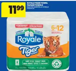 Real Canadian Superstore ROYALE TIGER TOWEL PAPAER TOWELS, 6 = 12 ROLLS offer