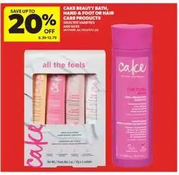 Real Canadian Superstore CAKE BEAUTY BATH, HAND & FOOT OR HAIR CARE PRODUCTS offer
