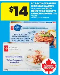 Real Canadian Superstore PC BACON-WRAPPED WILD SEA SCALLOPS 260 G, FROZEN OR BLUE MENU WILD SOCKEYE SALMON BURGERS, 568 G offer
