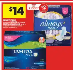 Real Canadian Superstore ALWAYS PADS, 26-62' S OR LINERS, 116-216' S OR TAMPAX TAMPONS, 38-50' S offer