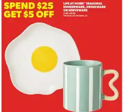 Real Canadian Superstore LIFE AT HOME SEASONAL DINNERWARE, DRINKWARE OR SERVEWARE offer