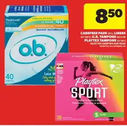 Real Canadian Superstore CAREFREE PADS, 28' S, LINERS, 92-120' S, O. B. TAMPONS, 40' S OR PLAYTEX TAMPONS, 32-36' S offer
