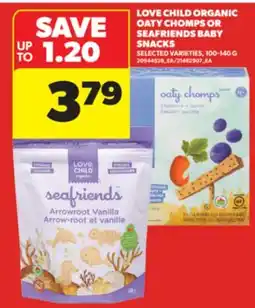 Real Canadian Superstore LOVE CHILD ORGANIC OATY CHOMPS OR SEAFRIENDS BABY SNACKS, 100-140 G offer