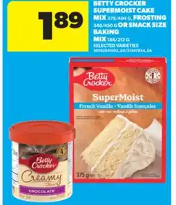 Real Canadian Superstore BETTY CROCKER SUPERMOIST CAKE MIX, 375/404 G, FROSTING 340/450 G OR SNACK SIZE BAKING MIX, 184/212 G offer