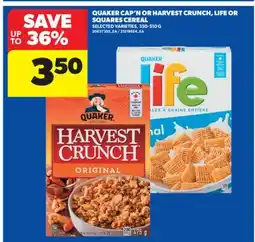 Real Canadian Superstore QUAKER CAP'N OR HARVEST CRUNCH, LIFE OR SQUARES CEREAL, 350-510 G offer