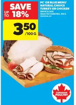 Real Canadian Superstore PC OR BLUE MENU NATURAL CHOICE TURKEY OR CHICKEN, 100 G offer