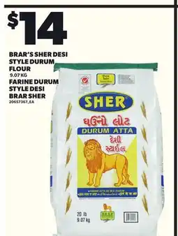 Independent Grocer BRAR'S SHER DESI STYLE DURUM FLOUR, 9.07 KG offer