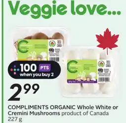 Sobeys COMPLIMENTS ORGANIC Whole White or Cremini Mushrooms offer
