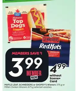 Sobeys MAPLE LEAF, SCHNEIDERS or SHOPSY'S Wieners 375 g or MINA Chicken Wieners 675 g offer