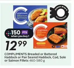 Sobeys COMPLIMENTS Breaded or Battered Haddock or Pan Seared Cod Sole or Salmon Fillets offer