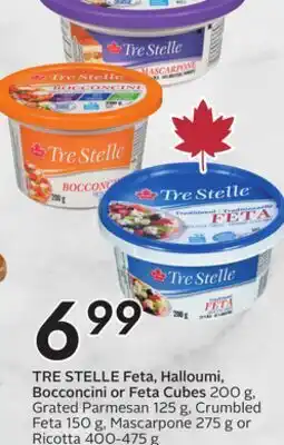 Sobeys TRE STELLE Feta, Halloumi, Bocconcini or Feta Cubes offer