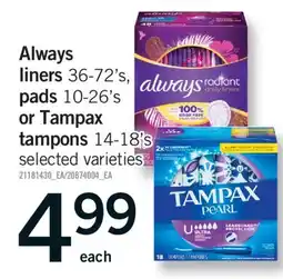 Fortinos ALWAYS LINERS, 36-72'S, PADS 10-26'S OR TAMPAX TAMPONS, 14-18'S offer