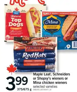 Fortinos MAPLE LEAF, SCHNEIDERS OR SHOPSY'S WIENERS OR MINA CHICKEN WIENERS, 375/675 G offer