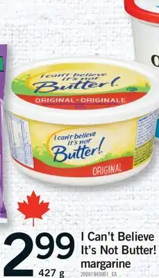 Fortinos I CAN'T BELIEVE IT'S NOT BUTTER! MARGARINE, 427 G offer