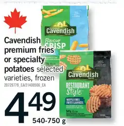 Fortinos CAVENDISH PREMIUM FRIES OR SPECIALTY POTATOES, 540-750 g offer