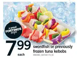 Fortinos SWORDFISH OR PREVIOUSLY FROZEN TUNA KEBOBS offer