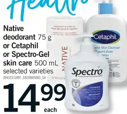 Fortinos NATIVE DEODORANT, 75 G OR CETAPHIL OR SPECTRO-GEL SKIN CARE, 500 ML offer