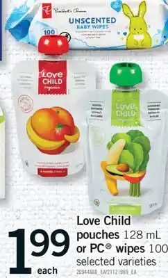 Fortinos LOVE CHILD POUCHES, 128 ML OR PC WIPES, 100'S offer