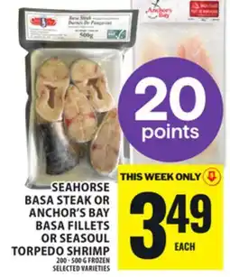 Food Basics SEAHORSE BASA STEAK OR ANCHOR'S BAY BASA FILLETS OR SEASOUL TORPEDO SHRIMP offer