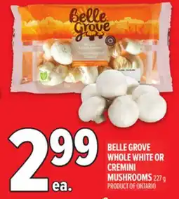 Metro BELLE GROVE WHOLE WHITE OR CREMINI MUSHROOMS offer