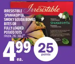 Metro IRRESISTIBLE SPANAKOPITA, SMOKY GOUDA BOMBS BITES OR FULLY LOADED POTATO TOTS offer