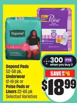 FreshCo Depend Pads 52-58 pk, Underwear 12-19 pk, Poise Pads or Liners 22-66 pk Selected Varieties offer