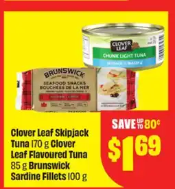 FreshCo Clover Leaf Skipjack Tuna 170 g Clover Leaf Flavoured Tuna 85 g Brunswick Sardine Fillets 100 g offer
