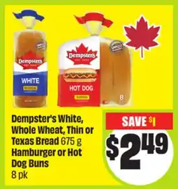 FreshCo Dempster's White, Whole Wheat, thin or Texas Bread 675g Hamburger or Hot Dog Buns 8 pk offer